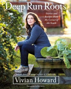 Vivian Howard's exceptional storytelling and recipes from the south can be found in her book, Deep Run Roots